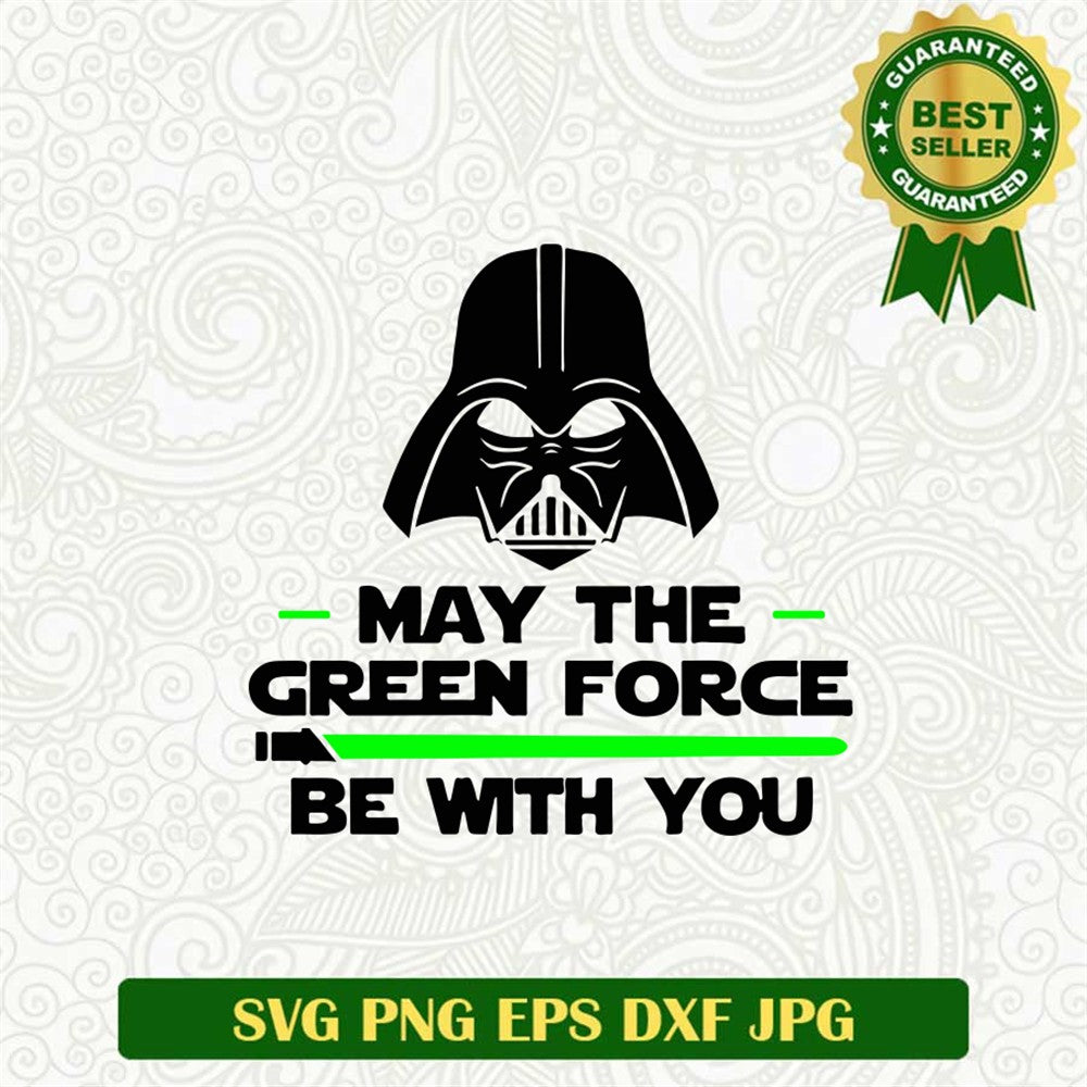May The Green Force Be With You Svg