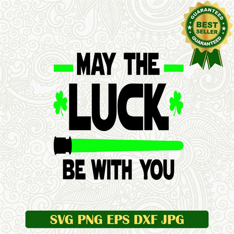 May The Luck Be With You Svg