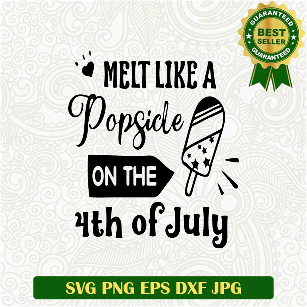 Melt Like A Popside On The 4th Of July SVG