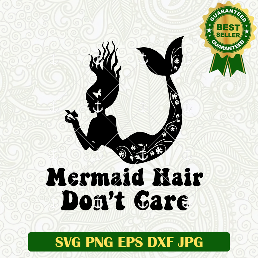 Mermaid Hair Don't Care Svg