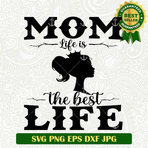 Mom Life is The Best Life Barbie Doll SVG