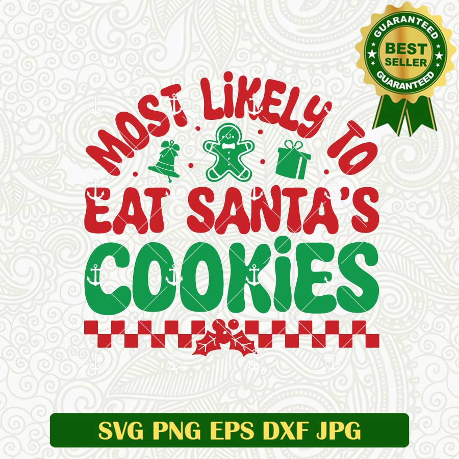 Most Likely To Eat Santa's Cookies SVG