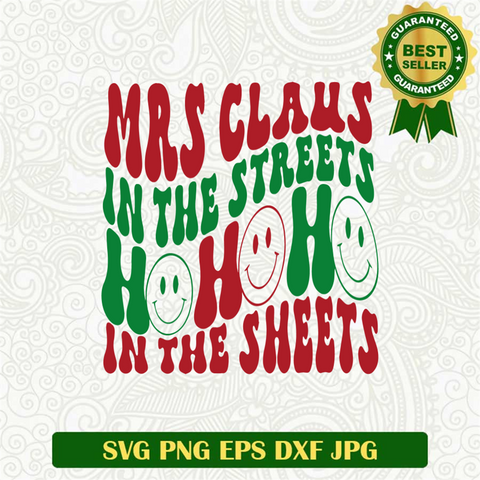 Mrs Claus In The Streets Ho Ho Ho In The Sheets SVG