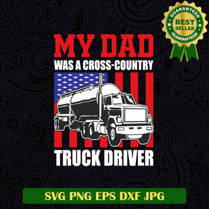 My Dad Was A Cross Country Truck Driver SVG, Truck Driver SVG, Daddy SVG PNG