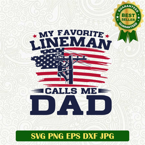 My Favorite Lineman Calls Me Dad Svg