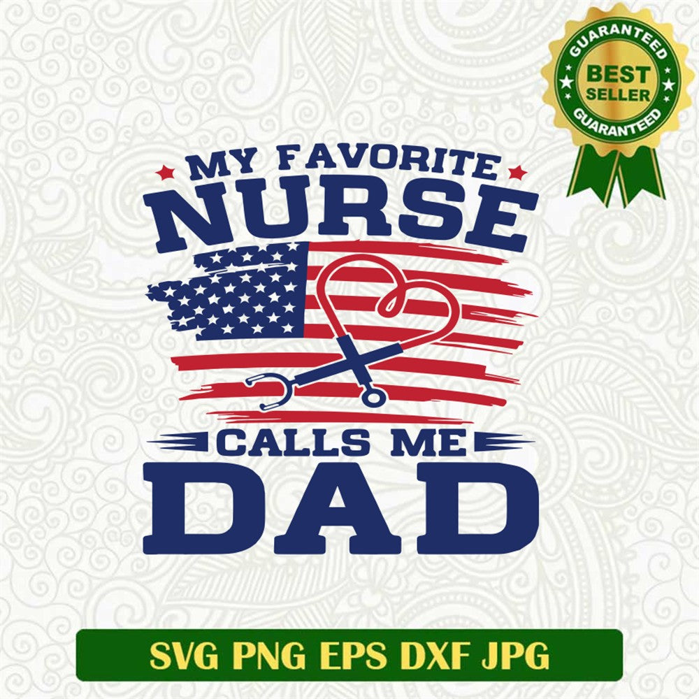My Favorite Nurrse Calls Me Dad Svg