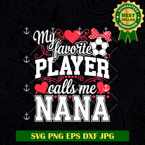 My Favorite Player Calls Me Nana SVG
