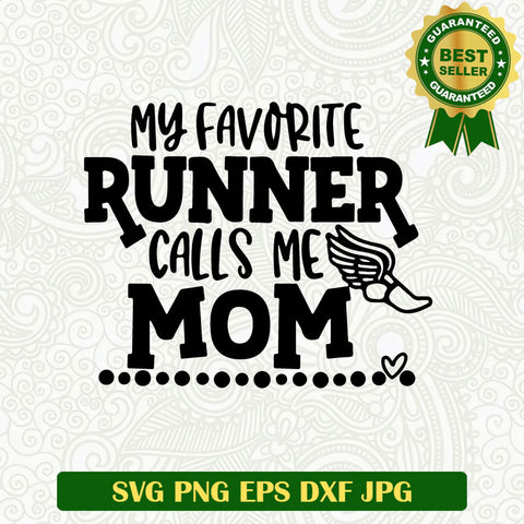 My Favorite Runner Calls Me Mom SVG, Mom Running SVG, Mom SVG PNG