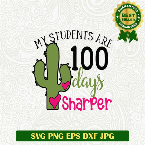 My Students Are 100 Days Sharper Svg