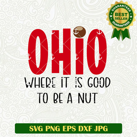 Ohio Where It is Good To be A Nut SVG