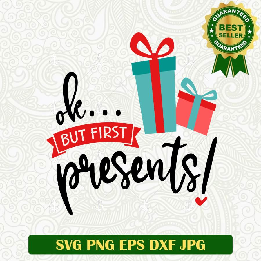 Ok... But First presents! SVG, Gift box SVG, Christmas SVG – Lightberty