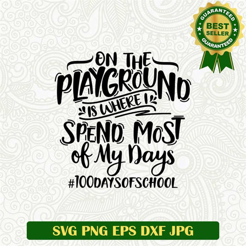 On The Playground is Where Spend Most Of My Days Svg