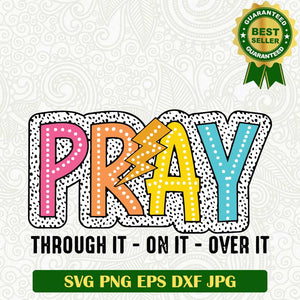 Pray Through it on it over it SVG, Prayer Grandma SVG, Prayers quotes SVG