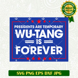Presidents are temporary wu-tang is forever svg