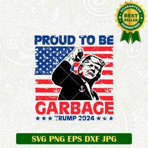 Proud To Be Garbage Trump 2024 SVG