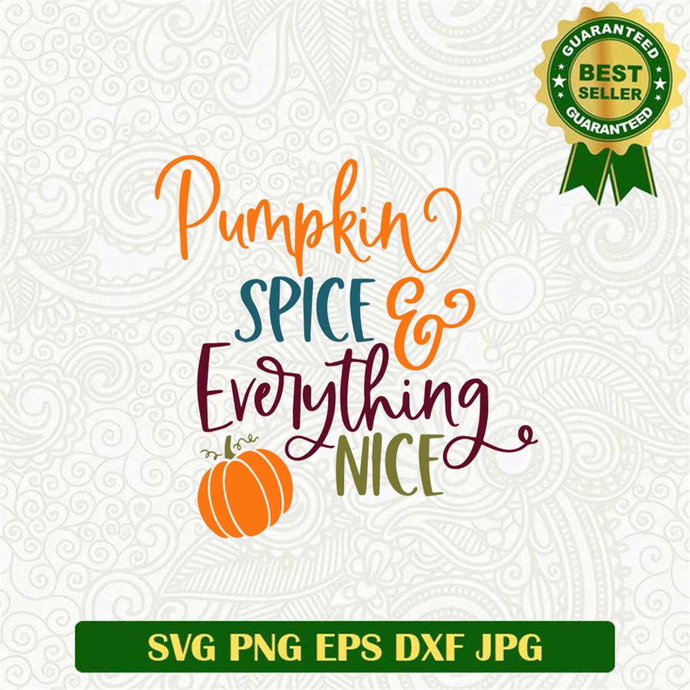 Pumpkin spice everything nice SVG
