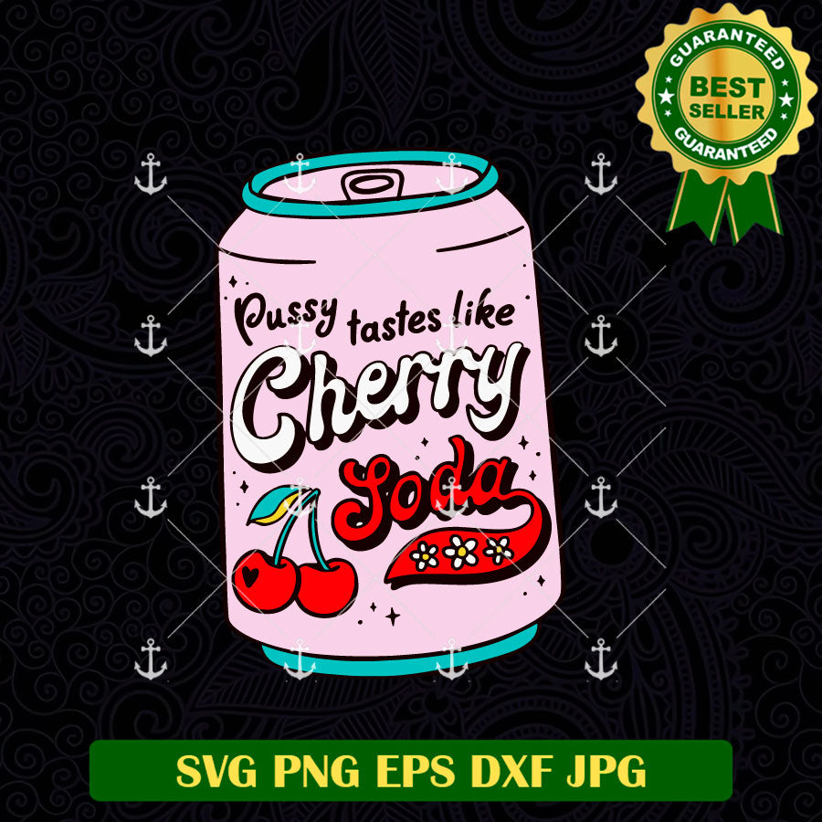 Pussy Tastes Like Cherry Soda SVG