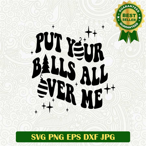 Put your balls all over me SVG
