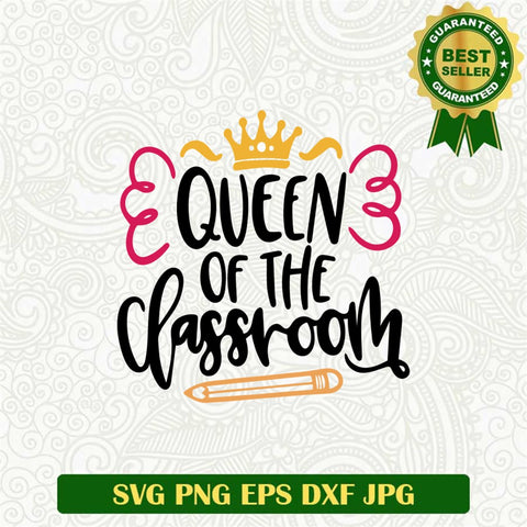 Queen Of The Classroom Svg