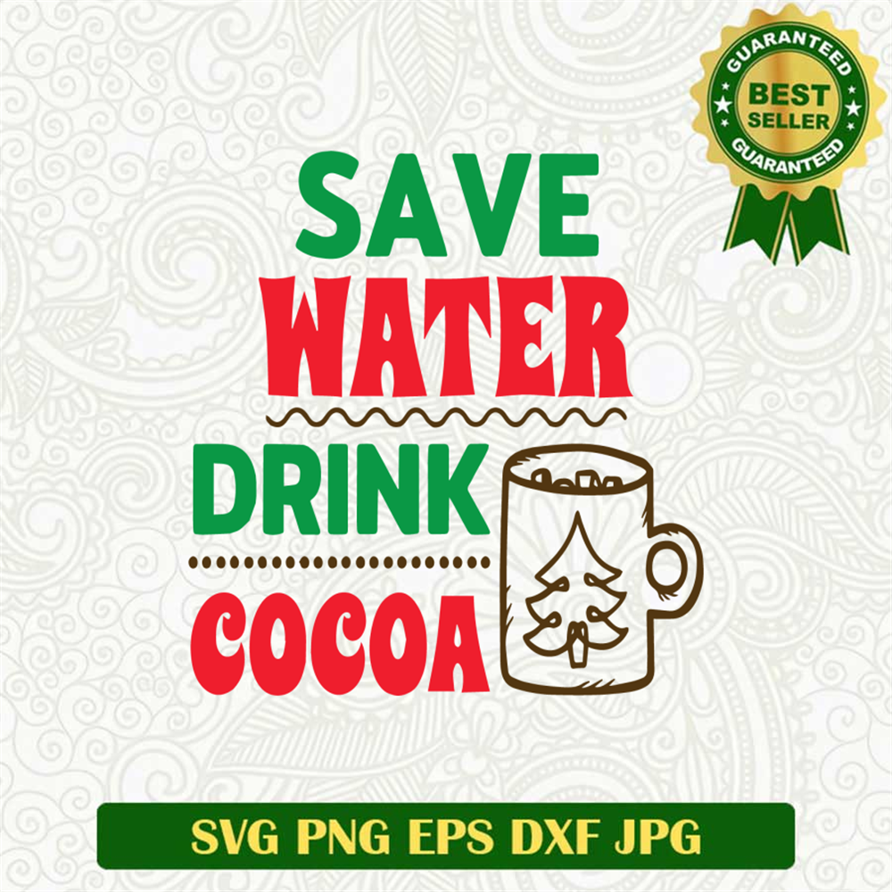 Save Water Drink Cocoa SVG