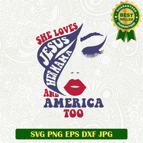 She Loves Jesus and America Too SVG, America Girl SVG PNG