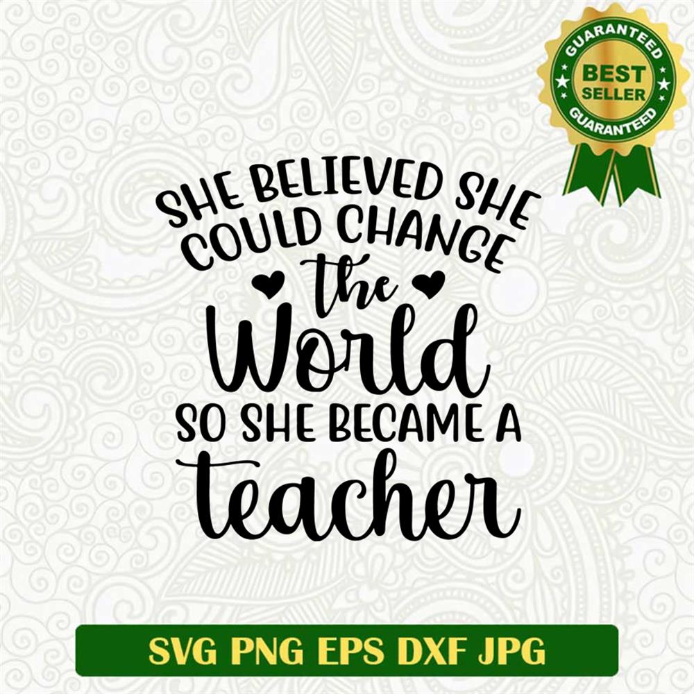 She believe she could change the world SVG