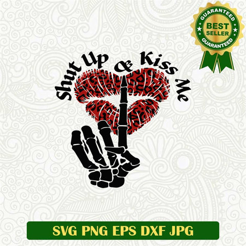Shut Up And Kiss Me Svg