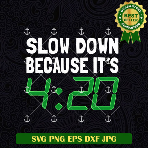 Slow Down Because It's 420 SVG