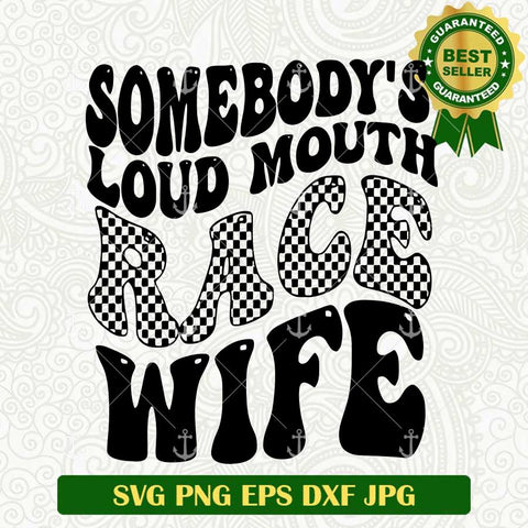 Somebody's Loud Mouth Race Wife SVG