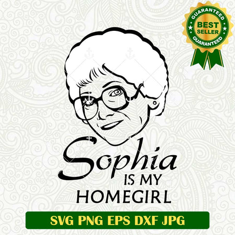 Sophia Is My Homegirl SVG