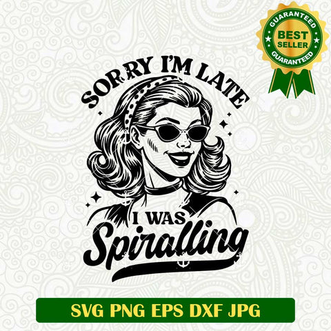 Sorry I'm Late I Was Spiralling SVG