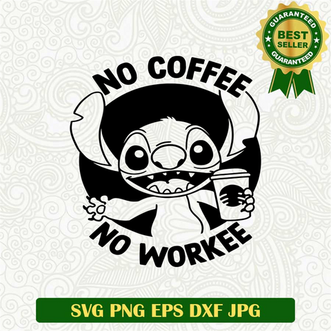 Stitch No Coffee No Workee SVG