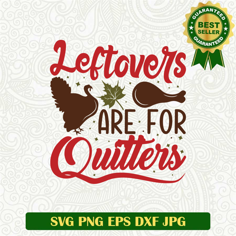  Stitchtopia Leftovers Are For Quitters SVG