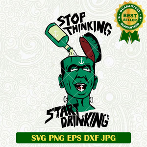 Stop Thinking Start Drinking Frankenstein SVG