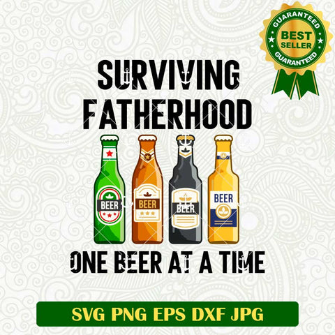 Surviving FatherHood On Beer At A Time SVG