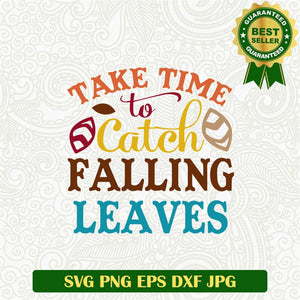 Take Time to catch Falling Leaves SVG