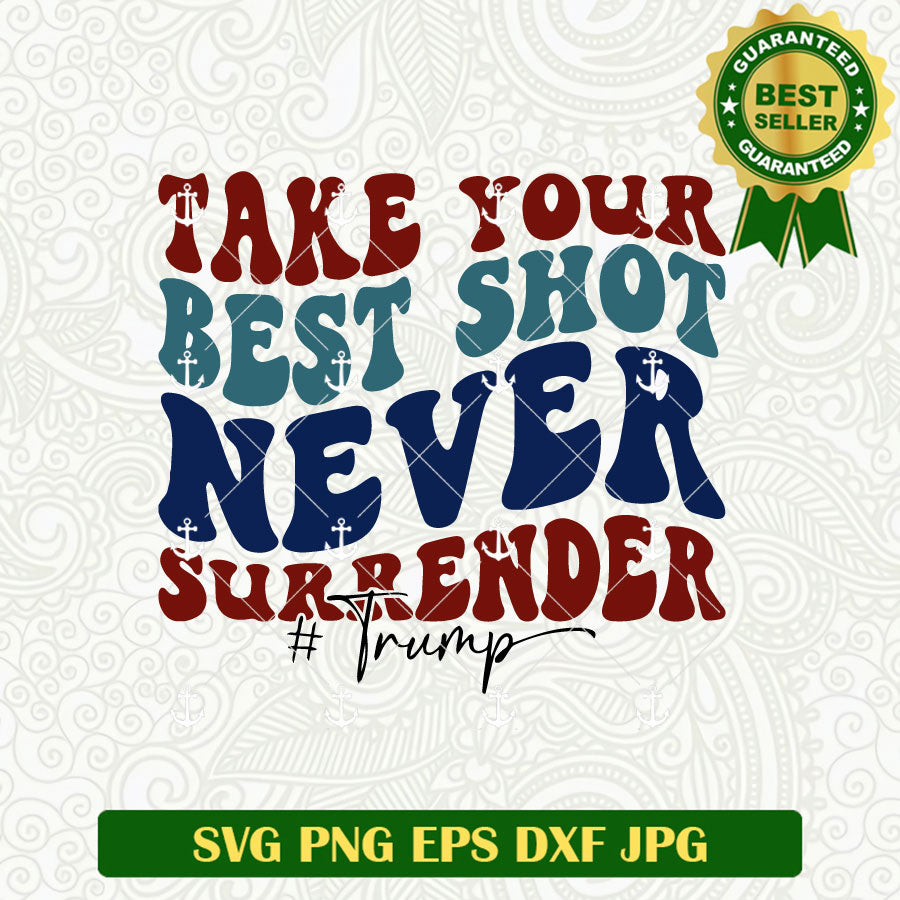 Take Your Best Shot Never Surrender Trump SVG