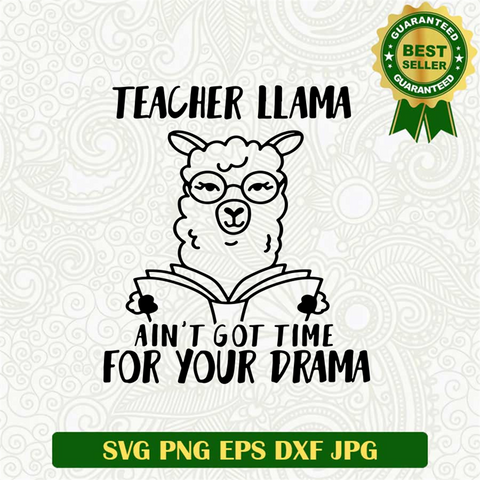 Teacher Llama Aint's Got Time For Your Drama Svg