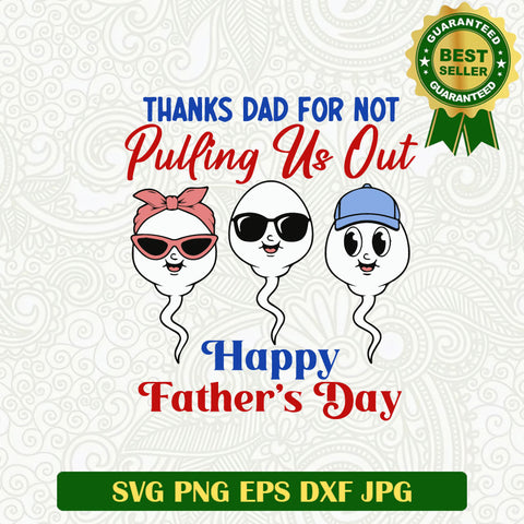 Thanks Dad For not Pulling Us Out SVG, Dad funny SVG, Father's Day SVG PNG