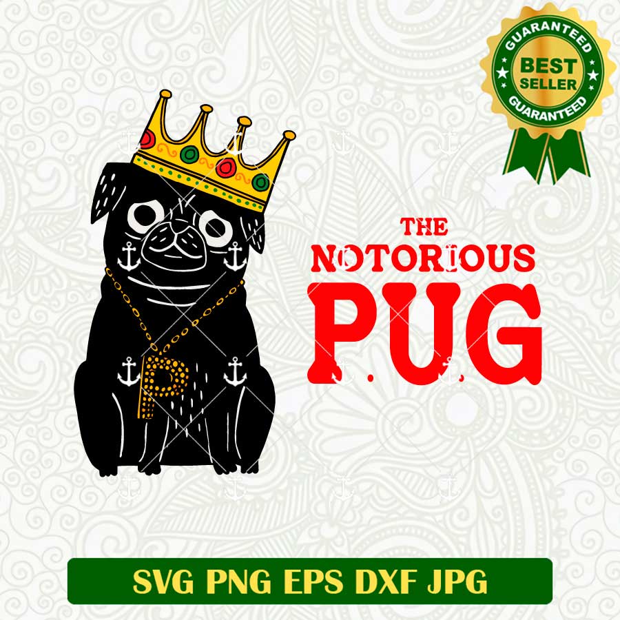 Pug Rapper The Notorious Pug SVG, Notorious Rapper SVG PNG, Pug Dog Funny SVG ...
