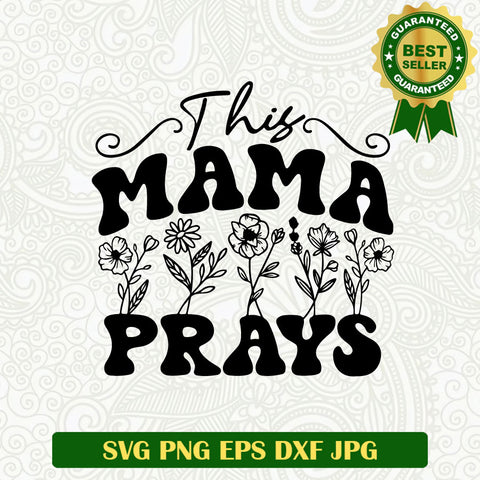 This Mama Prays SVG Cut file, Mama Prayer SVG PNG