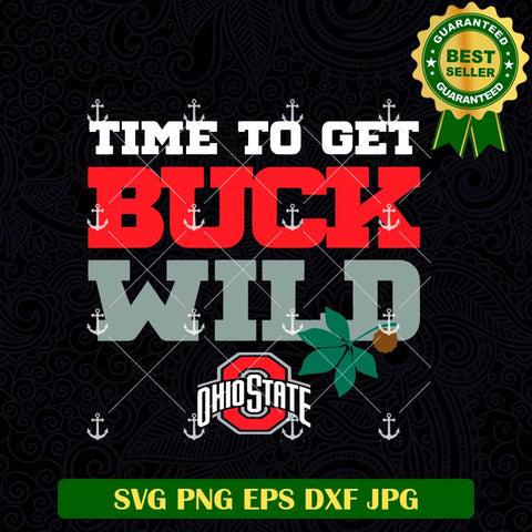 Time To Get Buck Wild Ohio State SVG