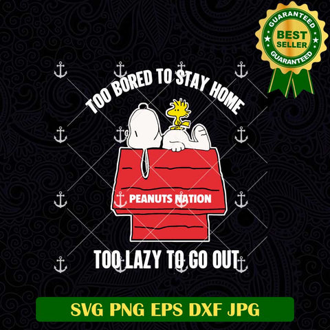 Too Bored To Stay Home Too Lazy To Go Out SVG