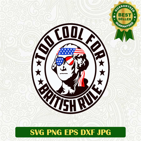 Too Cool For British Rule SVG