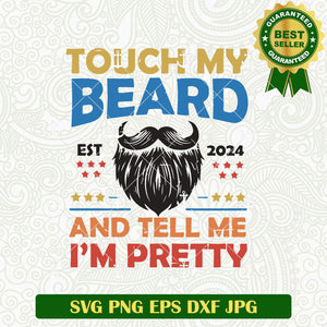 Touch my Beard and Tell Me I'm Pretty SVG