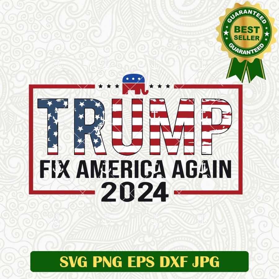 Trump Fix America Again 2024 SVG