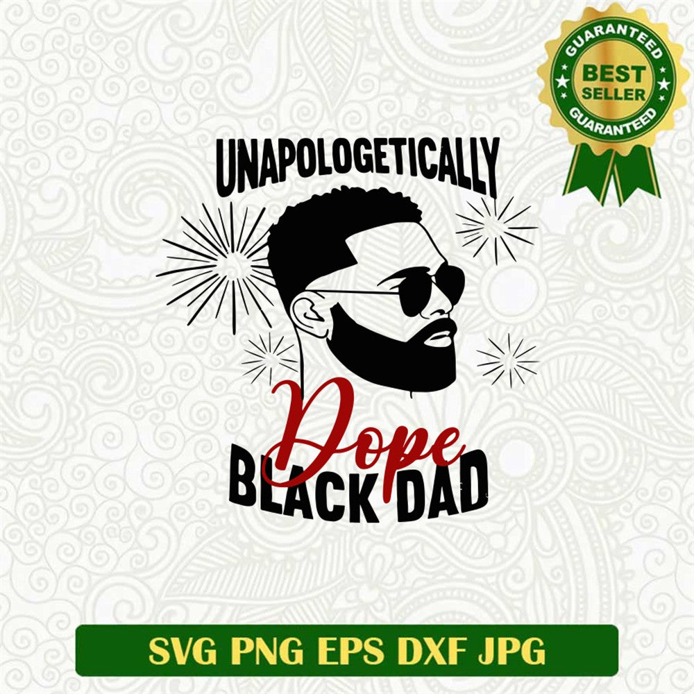Unapologetically Dope Black Dad Svg