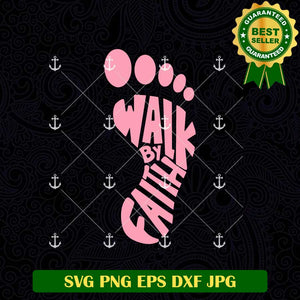 Walk by Faith SVG