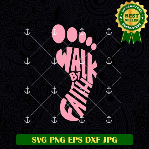 Walk by Faith SVG