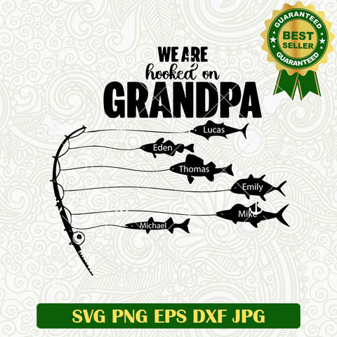 We Are Hooked on GrandPa Custom Name SVG